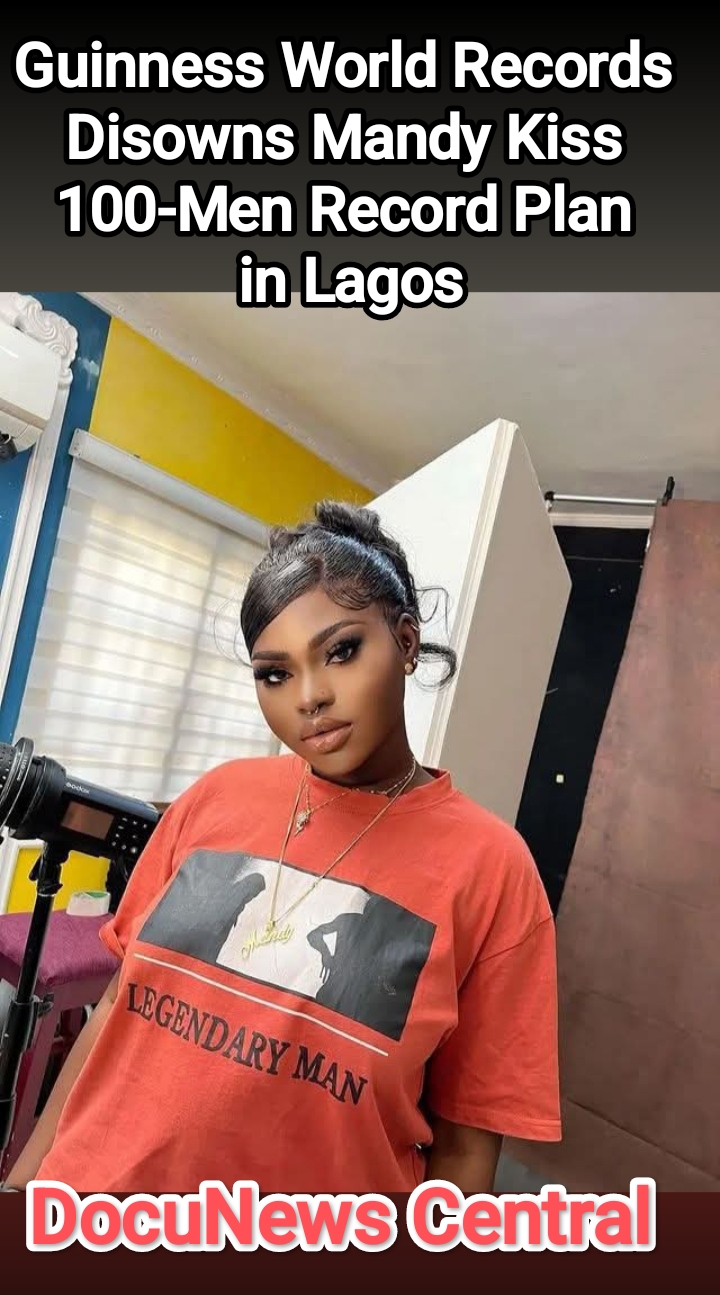 JUST IN: Guinness world Record Disowns Mandy kiss 100-men record plan in Lagos