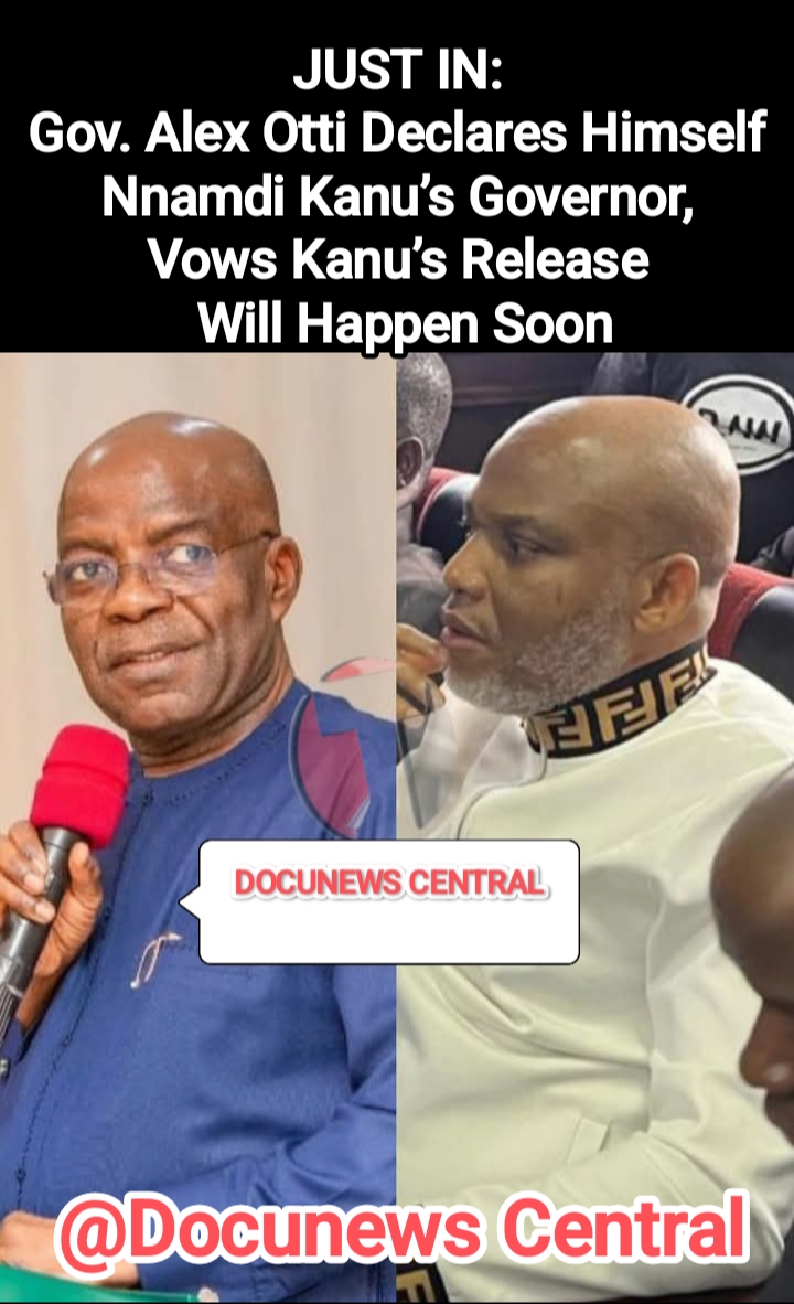 JUST IN: Governor Oti Declare Himself Nnadi Kanu Governor. Promise to help to release him soon.