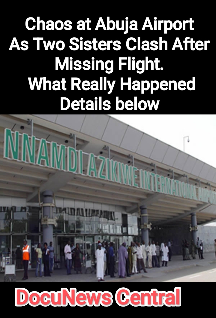Chaos at Abuja Airport as Two Sisters Clash After Missing Flight.