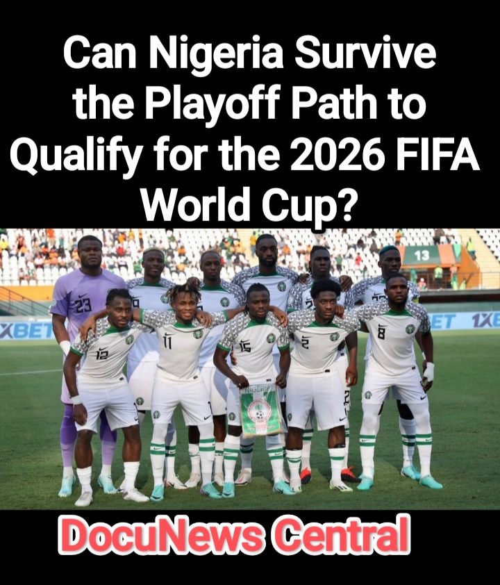 Can Nigeria Survive the Playoff Path to Qualify for the 2026 FIFA World Cup?