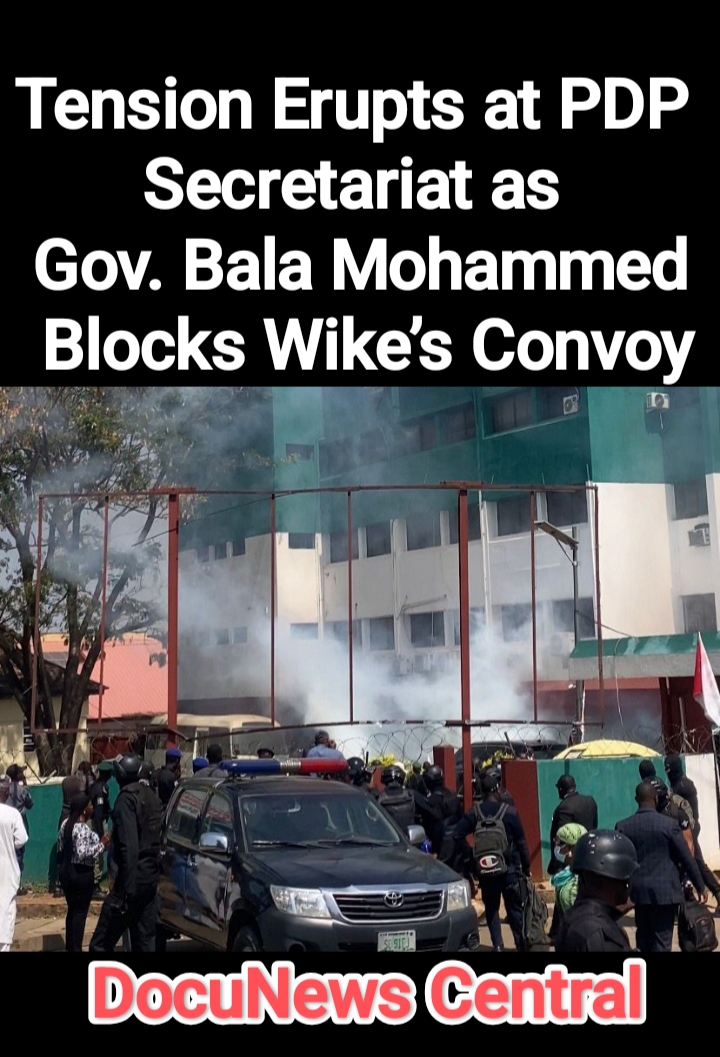 Tension Erupts at PDP Secretariat as Gov. Bala Mohammed Blocks Wike’s Convoy