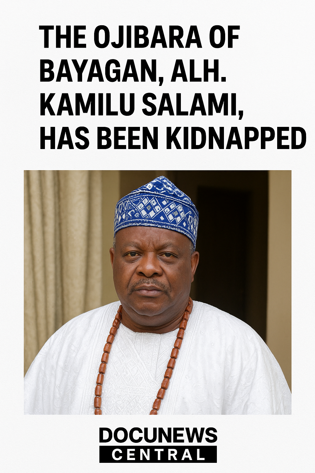 The Ojibara of Bayagan, Alhaji Kamilu Salami, Has Been Kidnapped