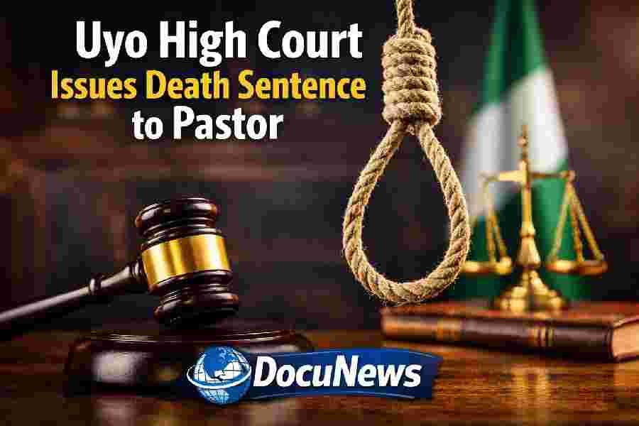 Uyo High Court issues death sentence to pastor in Akwa Ibom murder case